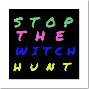 Stop The Witch Hunt Posters and Art